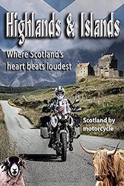 Highlands & Islands - Where Scotland's heart beats loudest / Scotland by motorcycle