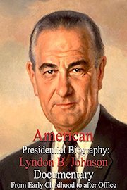 American Presidential Biography: Lyndon B. Johnson Documentary from Early Childhood to After Office