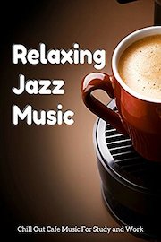 Relaxing Jazz Music - Chill Out Cafe Music For Study, Work
