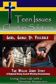 Teen Issues, Christian Solutions: Guns, Gangs & Violence - The Willie Jones Story