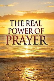 The Real Power of Prayer