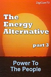 The Energy Alternative - Part 3 - Power To The People