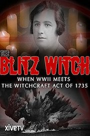 Unexplained: The Blitz Witch: When WWII Meets The Witchcraft Act of 1735