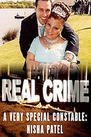 Real Crime A Very Special Constable: Nisha Patel