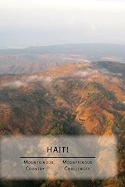 Haiti: Mountainous Country, Mountainous Challenges
