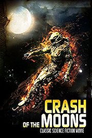 Crash of the Moons: Classic Science Fiction Movie