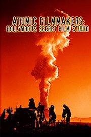 Atomic Filmmakers - Hollywood's Secret Film Studio