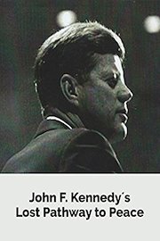 John F. Kennedy's Lost Pathway to Peace