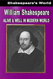 William Shakespeare: Alive and well in the Modern World