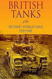 British Tanks of the Second World War 1939 - 1945