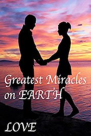 The Greatest Miracles on Earth: Love