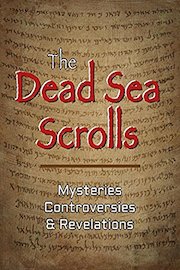 The Dead Sea Scrolls: Mysteries, Controversies, Revelations