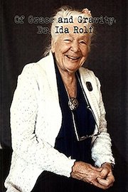 Of Grace and Gravity: Dr. Ida Rolf