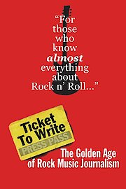 Ticket To Write: The Golden Age of Rock Music Journalism