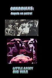 Guardians: Angels on patrol /Little army big war