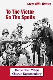 Great WWII Battles - To The Victor Go The Spoils