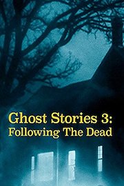Ghost Stories 3: Following The Dead