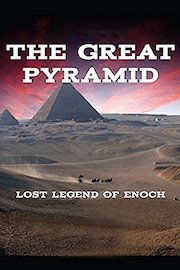 The Great Pyramid - Lost Legend of Enoch