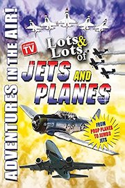 Lots & Lots of Jets and Planes - Adventures in the Air
