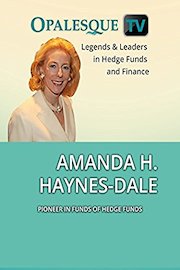 Legends & Leaders in Hedge Funds and Finance - Amanda H. Haynes-Dale: Pioneer in funds of hedge funds