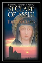 St. Clare of Assisi and The Poor Clares