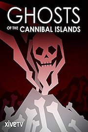Ghosts of the Cannibal Islands