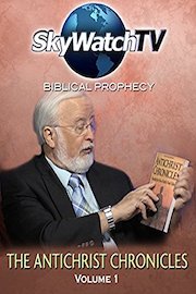 Skywatch TV: Biblical Prophecy - The Antichrist Chronicles
