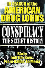 Conspiracy the Secret History: In Search of the American Drug Lords - Barry and The Boys From Dallas To Mena