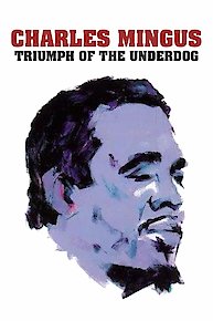 Charles Mingus: Triumph of the Underdog