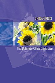 China Crisis - The Definitive China Crisis Live