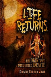 Life Returns: The Man Who Conquered Death: Classic Horror Movie