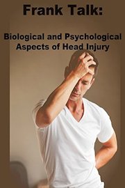 Frank Talk: Biological and Psychological Aspects of Brain Injury