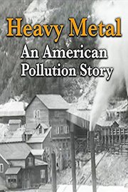 Heavy Metal: An American Pollution Story