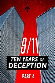 9/11: Ten Years of Deception: Part IV