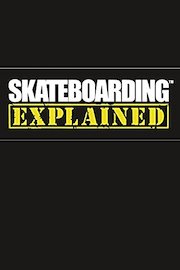Skateboarding Explained: The Instructional