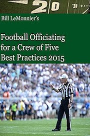 Bill LeMonnier's Football Officiating for a Crew of Five, Best Practices 2015