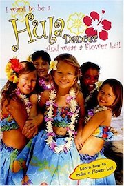 I Want to be a Hula Dancer and Wear a Flower Lei!