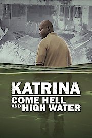 Katrina: Come Hell and High Water