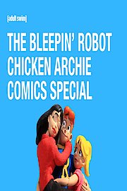 THE BLEEPIN' ROBOT CHICKEN ARCHIE COMICS SPECIAL