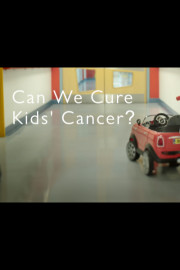 Can We Cure Kids Cancer?