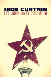 Iron Curtain - Life Under Soviet Occupation
