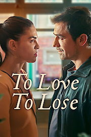 To Love, To Lose