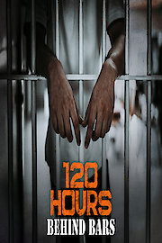 120 Hours Behind Bars