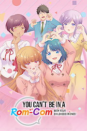You Can't Be In a Rom-Com with Your Childhood Friends!