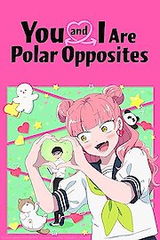 You and I Are Polar Opposites