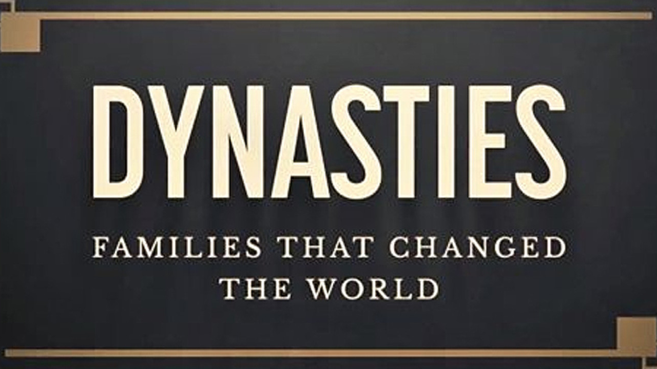 Dynasties: Families That Changed the World
