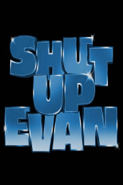 Shut Up Evan