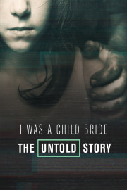 I Was a Child Bride: The Untold Story
