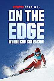 On the Edge: World Cup Ski Racing