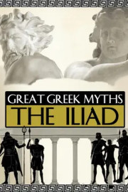 Great Greek Myths: The Iliad